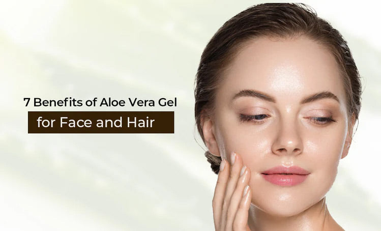 7 Benefits of Aloe Vera for Face and Hair